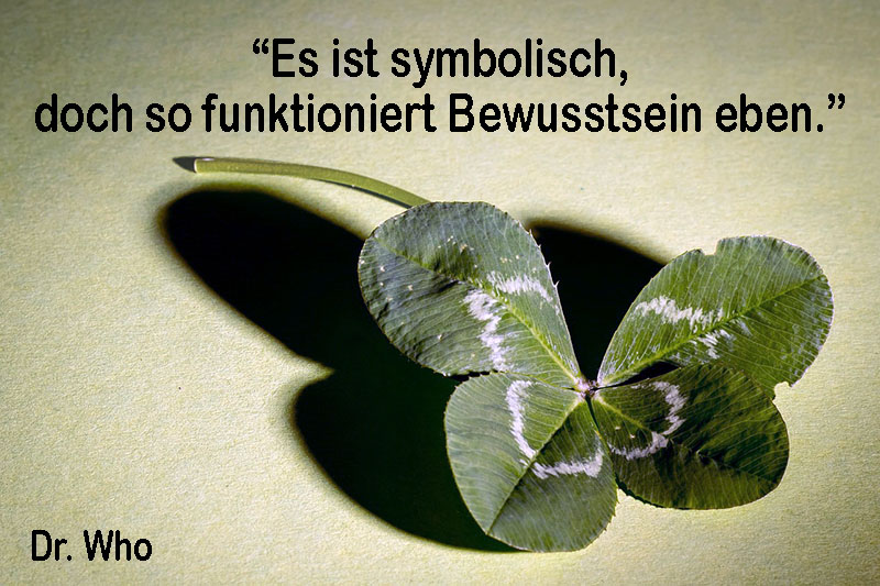 Es ist symbolisch, doch so funktioniert Bewusstsein eben.